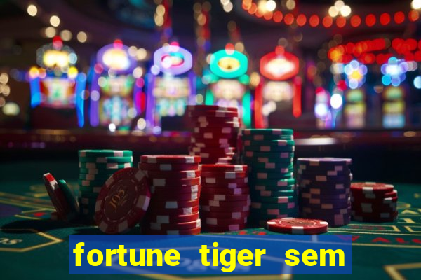 fortune tiger sem deposito minimo